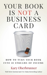 Your Book is Not a Business Card - Kary Oberbrunner