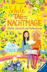 Die Schule für Tag- und Nachtmagie, Band 2: Mathe, Deutsch und Wolkenkunde -  Gina Mayer