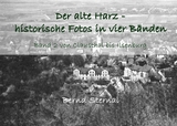 Der alte Harz - historische Fotos in vier Bänden - Bernd Sternal