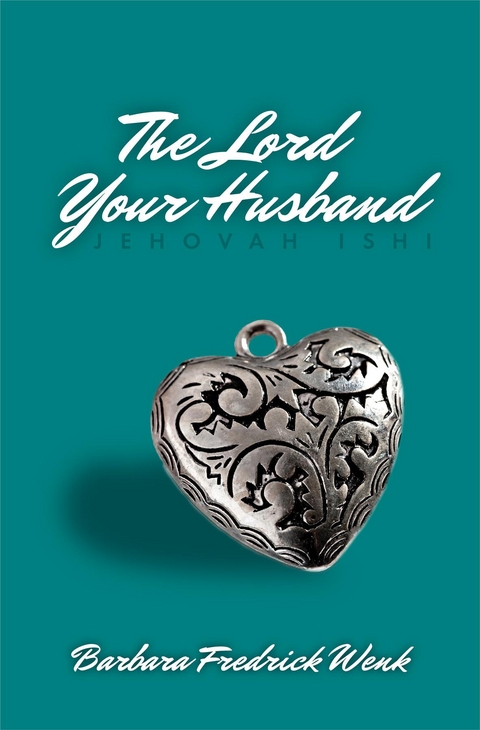 The Lord Your Husband - Barbara Fredrick Wenk