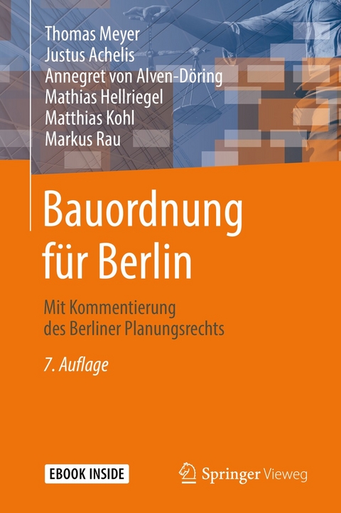 Bauordnung für Berlin - Thomas Meyer, Justus Achelis, Annegret von Alven-Döring, Mathias Hellriegel, Matthias Kohl, Markus Rau