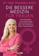 Die bessere Medizin für Frauen -  Dr. med. Franziska Rubin