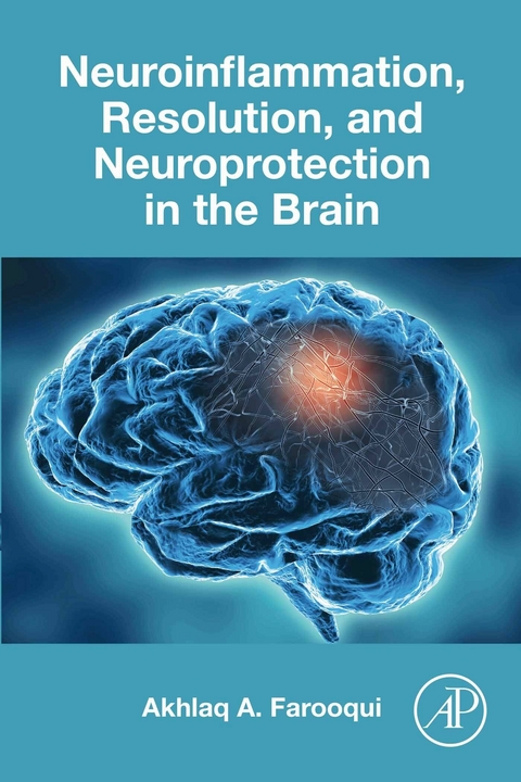 Neuroinflammation, Resolution, and Neuroprotection in the Brain -  Akhlaq A. Farooqui