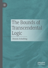 The Bounds of Transcendental Logic - Dennis Schulting