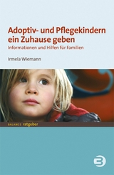 Adoptiv- und Pflegekindern ein Zuhause geben - Irmela Wiemann