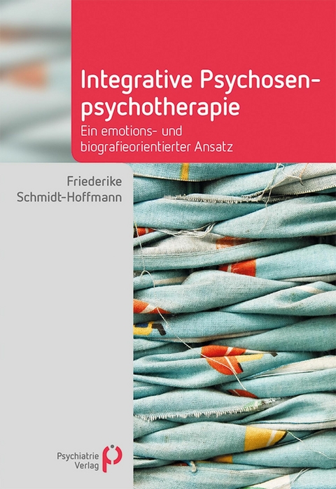 Integrative Psychosenpsychotherapie -  Friederike Schmidt-Hoffmann