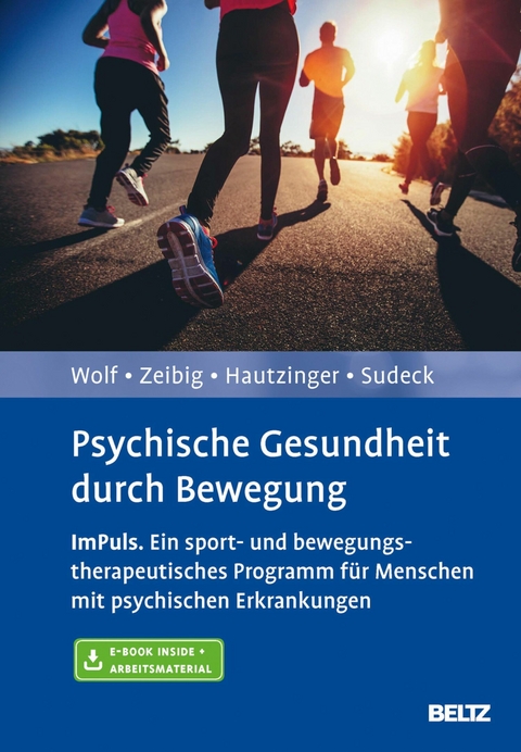 Psychische Gesundheit durch Bewegung -  Sebastian Wolf,  Johanna Zeibig,  Martin Hautzinger,  Gorden Sudeck