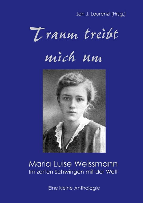 Traum treibt mich um -  Maria Luise Weissmann