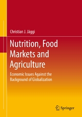 Nutrition, Food Markets and Agriculture - Christian J. Jäggi