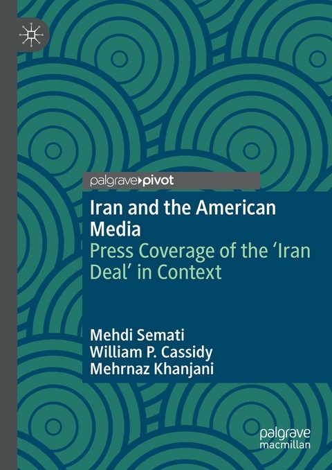 Iran and the American Media - Mehdi Semati, William P. Cassidy, Mehrnaz Khanjani