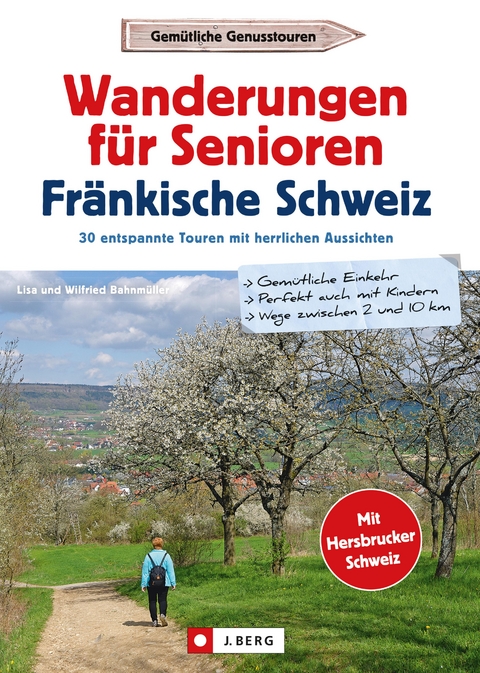 Wanderführer Senioren: Wanderungen für Senioren Fränkische Schweiz. 30 entspannte Touren. - Wilfried Bahnmüller, Lisa Bahnmüller