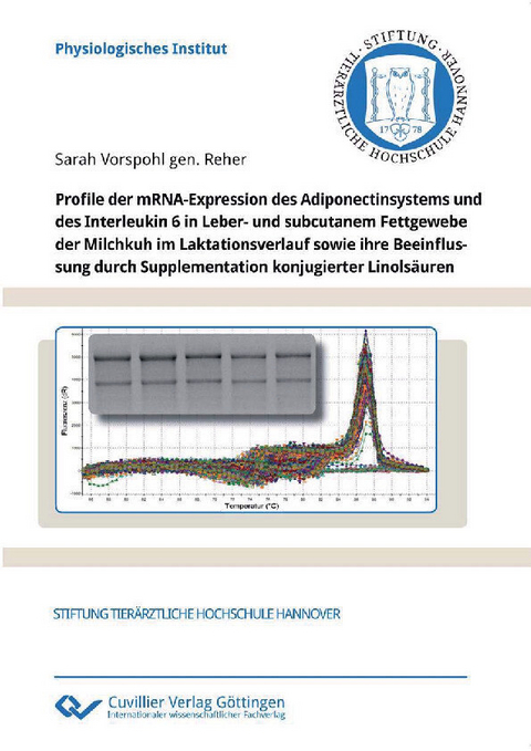 Profile der mRNA-Expression des Adiponectinsystems und des Interleukin 6 in Leber- und subcutanem Fettgewebe der Milchkuh im Laktationsverlauf sowie ihre Beeinflussung durch Supplementation konjugierter Linols&#xE4;uren -  Sarah Vorspohl