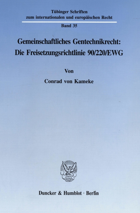 Gemeinschaftliches Gentechnikrecht: Die Freisetzungsrichtlinie 90/220/EWG. -  Conrad von Kameke