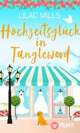 Hochzeitsglück in Tanglewood -  Lilac Mills