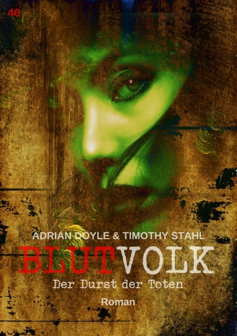 BLUTVOLK, Band 46: DER DURST DER TOTEN - Adrian Doyle, Timothy Stahl