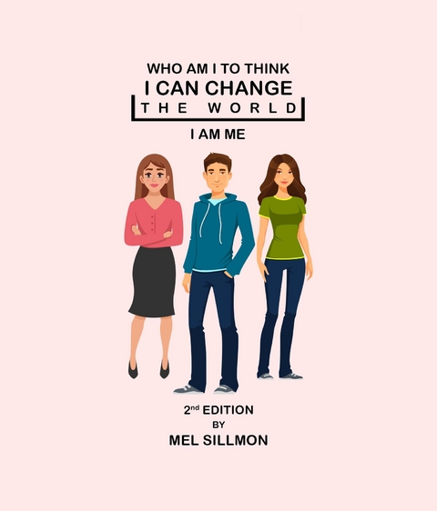 Who Am I To Think That I Can Change The World - Mel G Sillmon