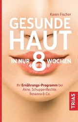 Gesunde Haut in nur 8 Wochen - Karen Fischer