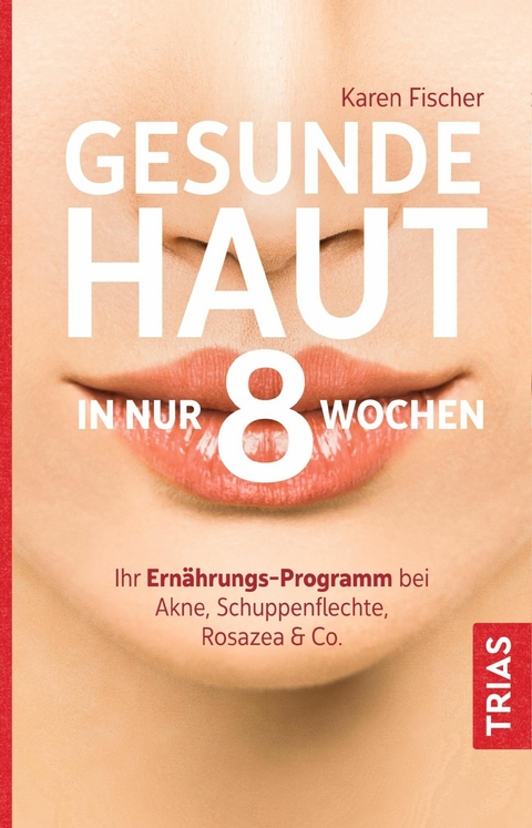 Gesunde Haut in nur 8 Wochen - Karen Fischer