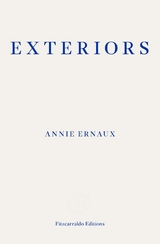 Exteriors - WINNER OF THE 2022 NOBEL PRIZE IN LITERATURE -  Annie Ernaux