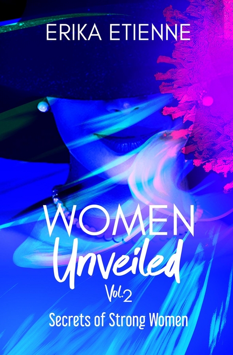 Women Unveiled, Vol. 2 - Erika Etienne