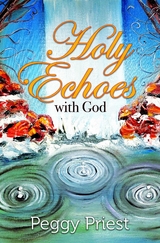 Holy Echoes with God - Peggy Priest