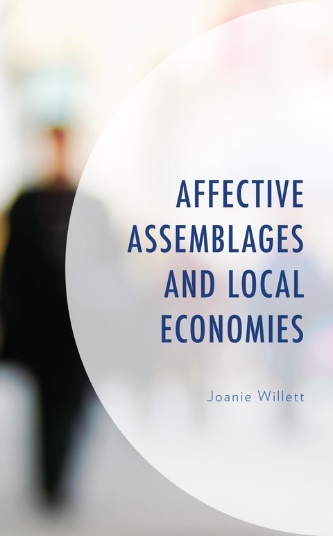 Affective Assemblages and Local Economies -  Joanie Willett