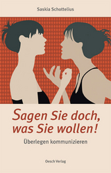 Sagen Sie doch, was Sie wollen! - Saskia Schottelius