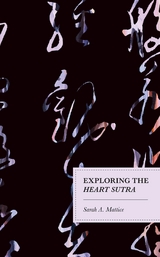 Exploring the Heart Sutra -  Sarah A. Mattice