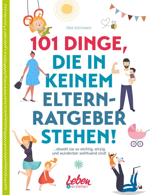 101 Dinge, die in keinem Elternratgeber stehen - Silke Schröckert