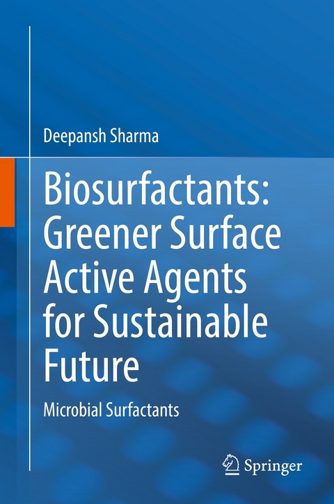 Biosurfactants: Greener Surface Active Agents for Sustainable Future - Deepansh Sharma