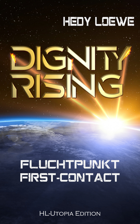 Dignity Rising: Fluchtpunkt First-Contact - Hedy Loewe