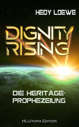 Dignity Rising 2: Die Heritage-Prophezeiung - Hedy Loewe