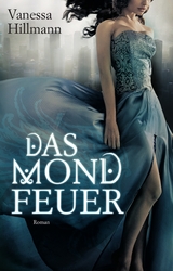 Das Mondfeuer - Vanessa Hillmann