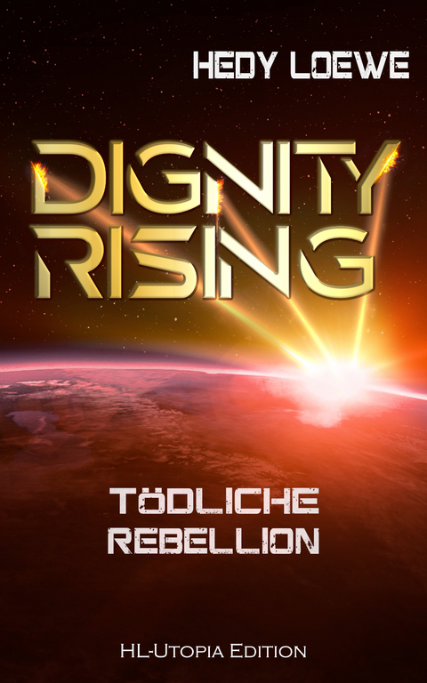 Dignity Rising 4: Tödliche Rebellion - Hedy Loewe