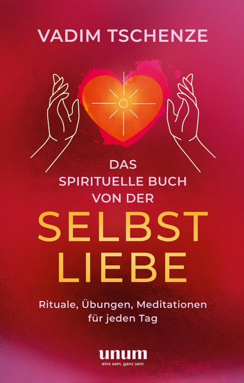 Das spirituelle Buch von der Selbstliebe - Vadim Tschenze