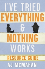 I've Tried Everything & Nothing Works Resource Guide - A.J. McMahan