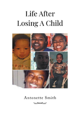 Life After Losing A Child - Antonette Smith