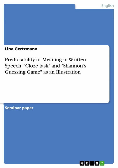 Predictability of Meaning in Written Speech: "Cloze task" and "Shannon’s Guessing Game" as an Illustration - Lina Gertzmann