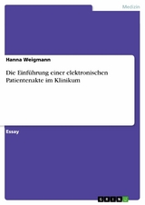 Die Einführung einer elektronischen Patientenakte im Klinikum - Hanna Weigmann