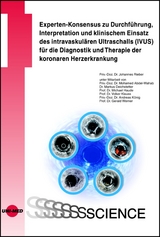 Experten-Konsensus zu Durchführung, Interpretation und klinischem Einsatz des intravaskulären Ultraschalls (IVUS) für die Diagnostik und Therapie der koronaren Herzerkrankung - Johannes Rieber