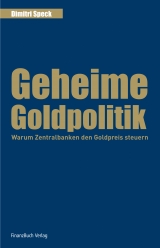 Die geheime Goldpolitik - Dimitri Speck