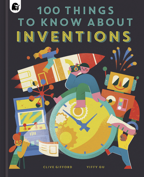 100 Things to Know About Inventions - Clive Gifford