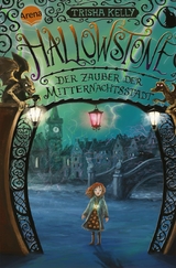 Hallowstone. Der Zauber der Mitternachtsstadt - Trisha Kelly