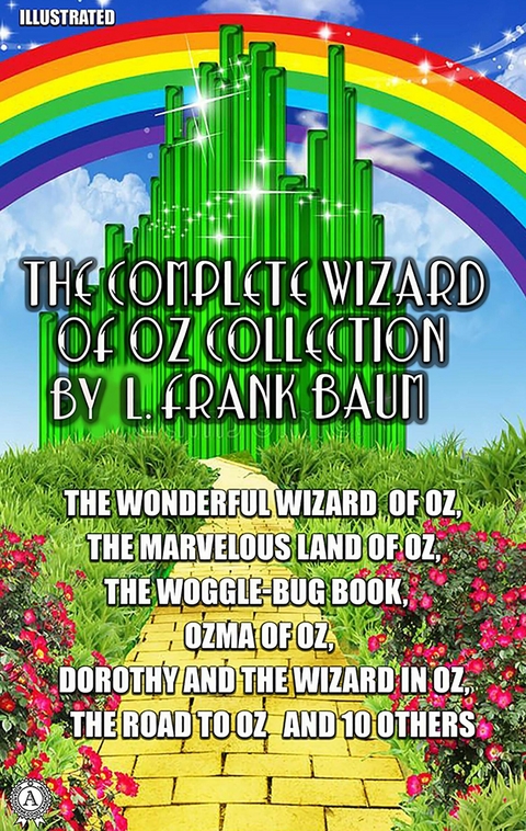 The Complete Wizard of Oz Collection by L. Frank Baum. Illustrated -  L. Frank Baum