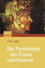 Die Psychologie des Essens und Trinkens - Alexandra Logue