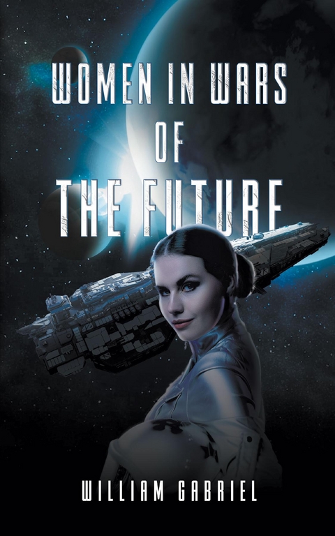 Women in Wars of the Future - William Gabriel