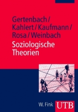 Soziologische Theorien - Gertenbach, Lars; Kahlert, Heike; Kaufmann, Stefan; Rosa, Hartmut