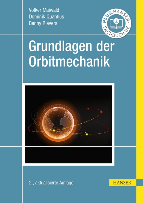 Grundlagen der Orbitmechanik - Volker Maiwald, Dominik Quantius, Benny Rievers