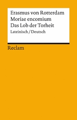 Moriae encomium / Lob der Torheit. Lateinisch/Deutsch -  Erasmus von Rotterdam