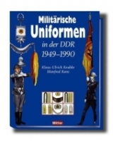 Militärische Uniformen in der DDR 1949-1990 - Keubke, Klaus-Ulrich; Kunz, Manfred